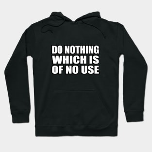 Do nothing which is of no use Hoodie